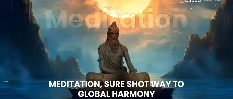 Meditation, Sure Shot Way to Global Harmony